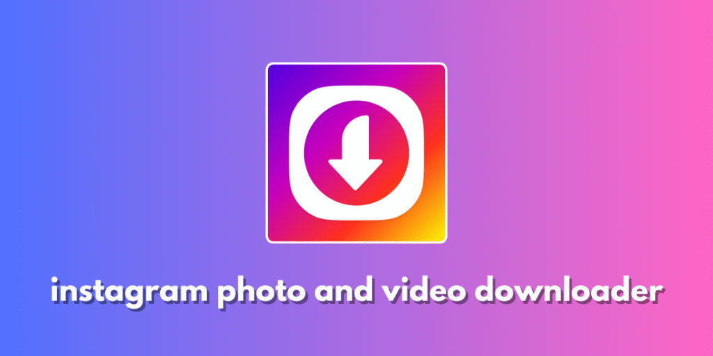 Download Instagram Photo and Video Downloader APK